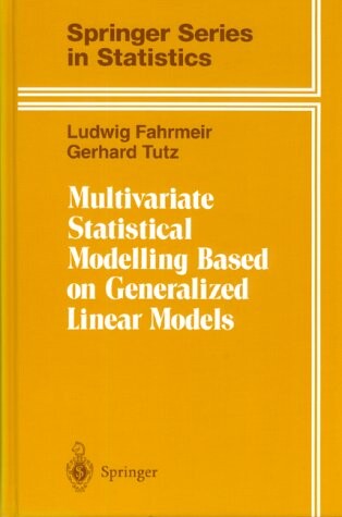Multivariate Statistical Modelling Based on Generalized Linear Models (Undergraduate Texts in Mathematics)