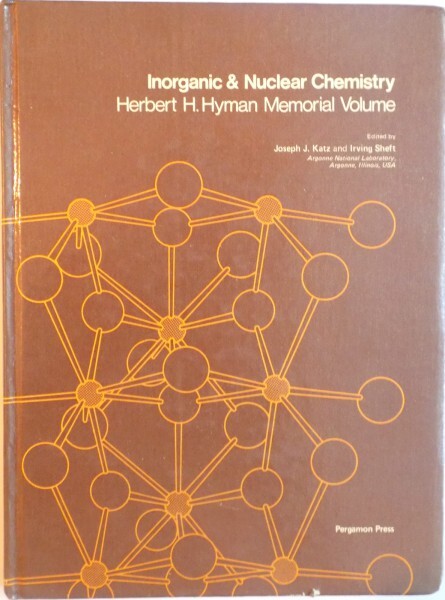 Inorganic and nuclear chemistry :Herbert H. Hyman memorial volume