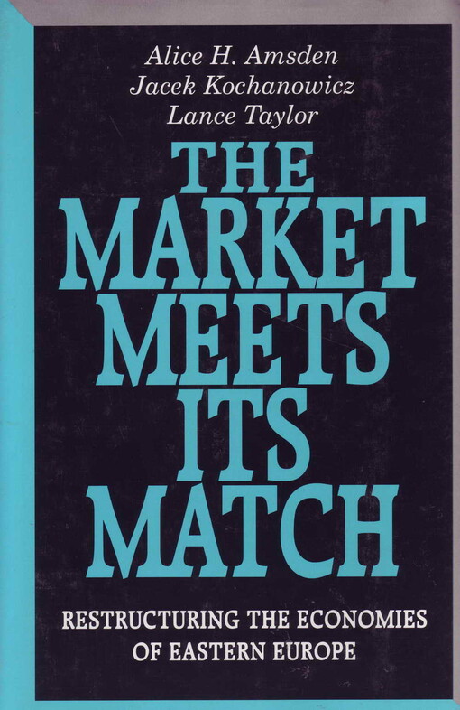 The market meets its match :restructuring the economies of Eastern Europe