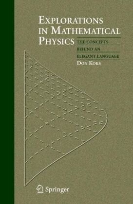 Explorations in Mathematical Physics: The Concepts Behind an Elegant Language