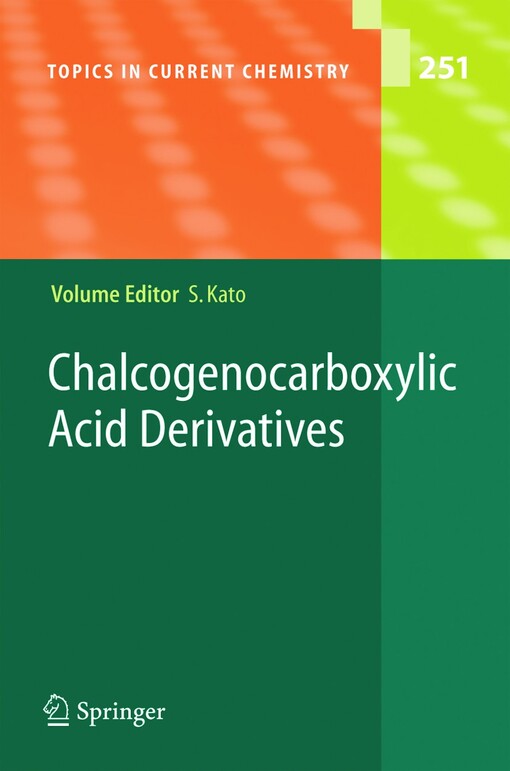 Chalcogenocarboxylic acid derivatives / volume editor, Shinzi Kato ; with contributions by S.-I. Fujiwara ... [et al.].