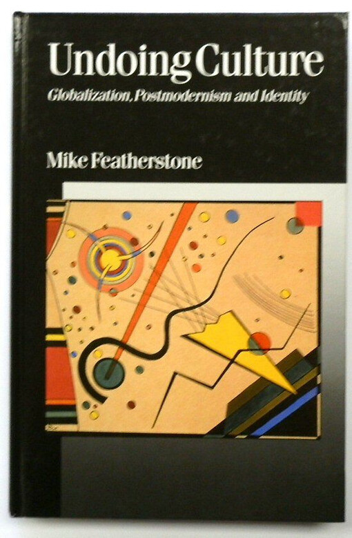 Undoing culture :globalization, postmoderism and identity