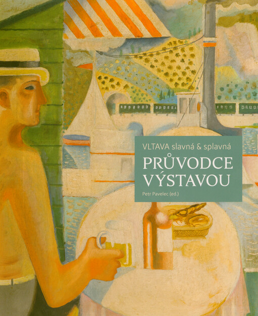 Vltava slavná & splavná : průvodce výstavou