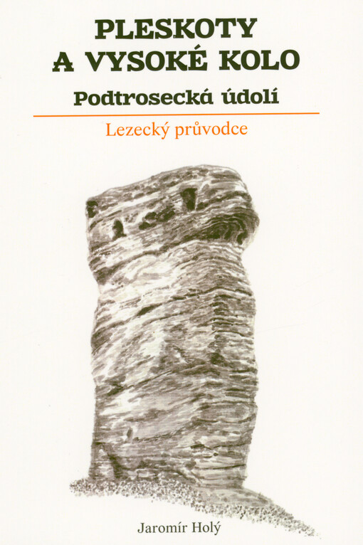 Pleskoty a Vysoké Kolo : Podtrosecká údolí : lezecký průvodce