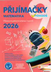 Přijímačky v pohodě 9 : příprava na jednotné přijímací řízení SŠ. Matematika  (odkaz v elektronickém katalogu)