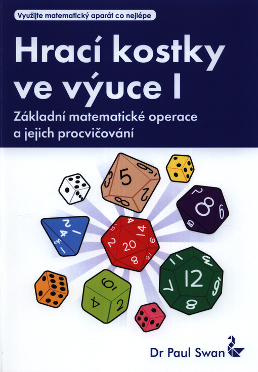 Hrací kostky ve výuce : využijte matematický aparát co nejlépe. I, Základní matematické operace a jejich procvičování