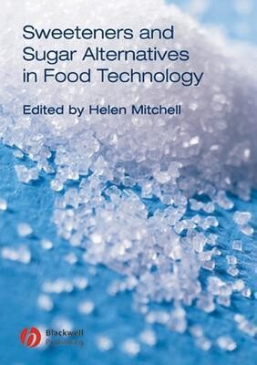 Sweeteners and sugar alternatives in food technology / edited by Helen Mitchell
