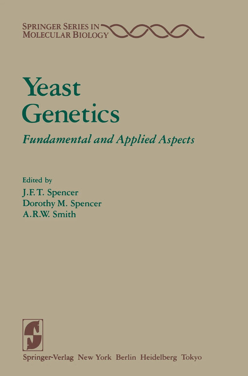 Yeast genetics : fundamental and applied aspects / ed. by J.F.T. Spencer, Dorothy M. Spencer, A.R.W. Smith