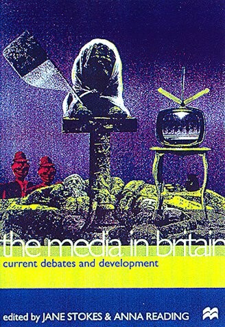 The Media in Britain : current debates and developments
