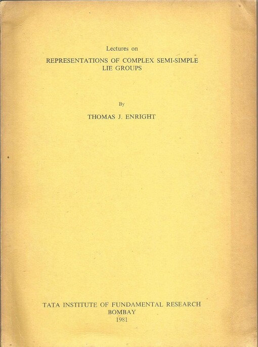 Lectures on representations of complex semi-simple lie groups / Thomas J. Enright ; notes by Vyjayanthi Sundar