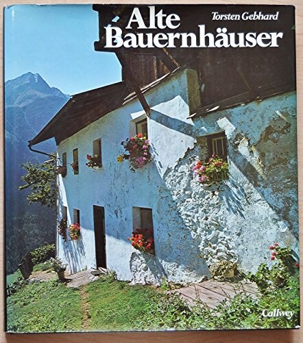 Alte Bauernhäuser :von den Halligen bis zu den Alpen