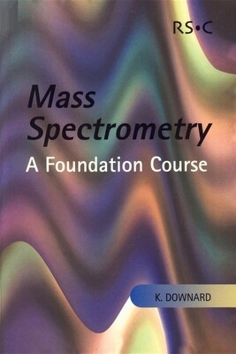 Mass spectrometry :a foundation course