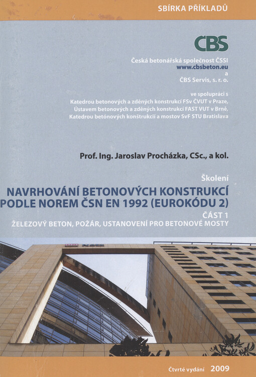 Navrhování betonových konstrukcí podle norem ČSN EN 1992 (Eurokódu 2) : sbírka příkladů ke školení EC2-1. Část 1, Železový beton, požár, ustanovení pro betonové mosty