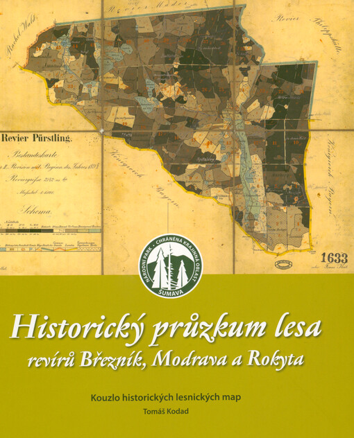 Historický průzkum lesa revírů Březník, Modrava a Rokyta : kouzlo historických lesnických map
