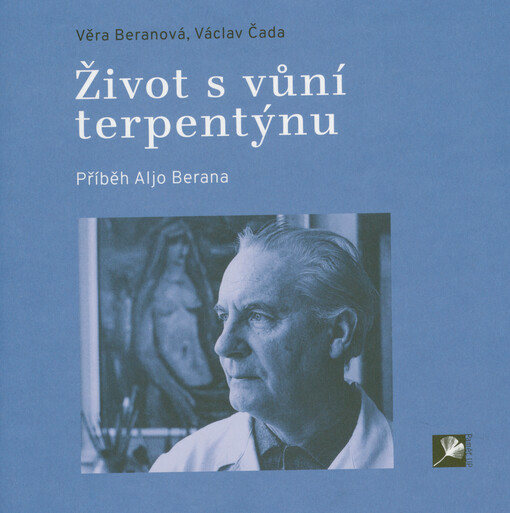 Život s vůní terpentýnu : příběh Aljo Berana