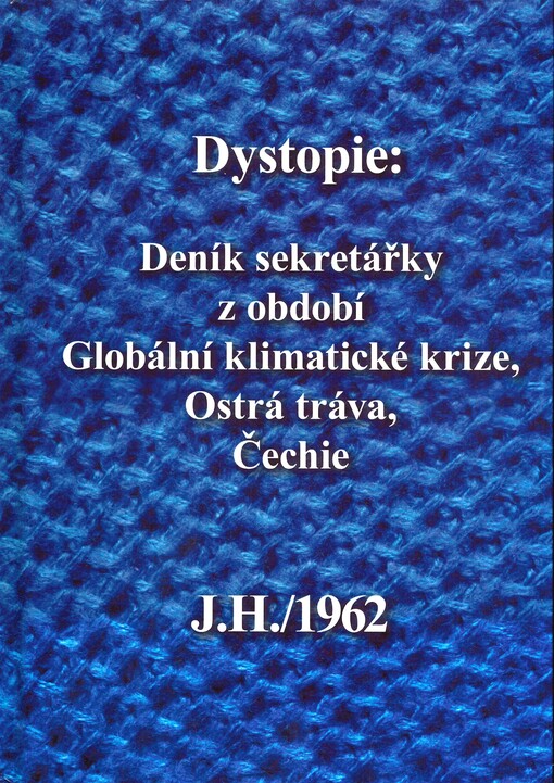 Dystopie: Deník političky z období globální klimatické krize Ostrá tráva, Čechie