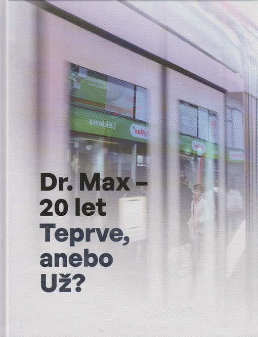Dr. Max - 20 let : teprve, anebo už?