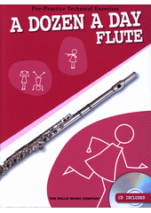 A Dozen a Day : Flute : Pre-Practice Technical Exercises (odkaz v elektronickém katalogu)