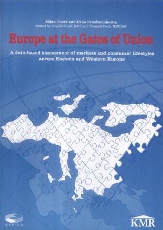 Europe at the Gates of Union : a data-based assessment of markets and consumer lifestyles across Eastern and Western Europe