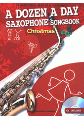 A Dozen A Day : Saxophone Songbook : Christmas (odkaz v elektronickém katalogu)