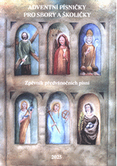 Adventní písničky pro sbory a školičky : zpěvník předvánočních písní (odkaz v elektronickém katalogu)