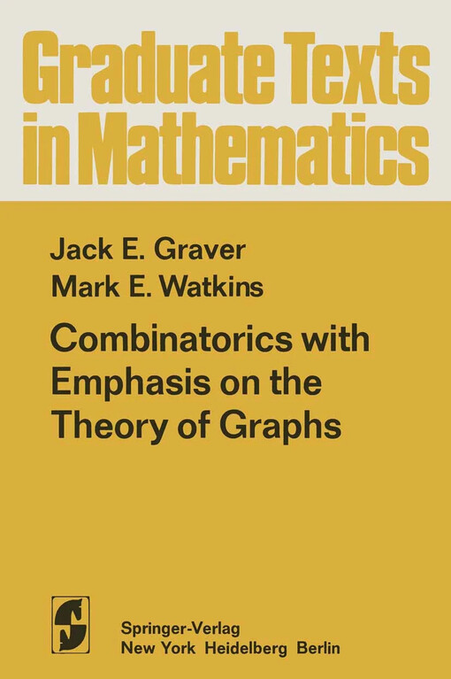 Combinatorics with emphasis on the theory of graphs / Jack E. Graver, Mark E. Watkins