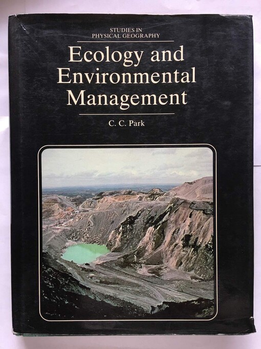 Ecology and environmental management : <<a>> geographical perspective / Chris C. Park