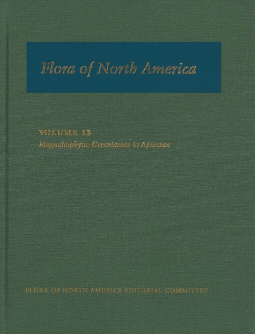 Flora of North America : north of Mexico. Volume 13, Magnoliophyta : Geraniaceae to Apiaceae