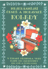 Nejkrásnější české a moravské koledy [hudebnina] : klavír pro začátečníky pro dvě a čtyři ruce  (odkaz v elektronickém katalogu)