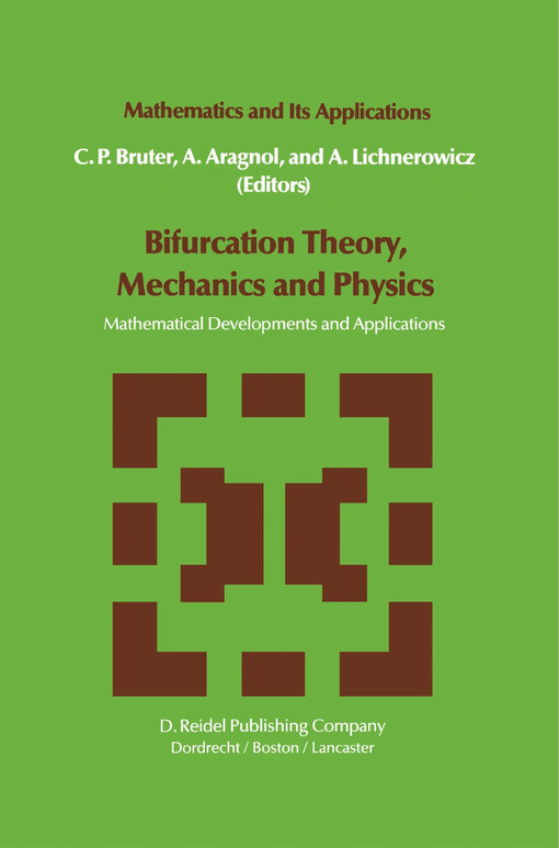Bifurcation theory, mechanics and physics / edited by C.P. Bruter, A. Aragnol, and A. Lichnerowicz