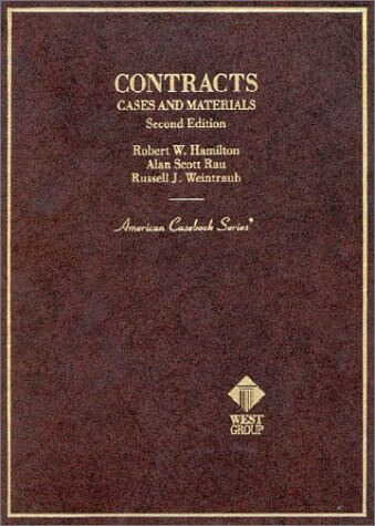 Hamilton, Rau and Weintraub's Cases and Materials on Contracts, 2d (American Casebook Series®)