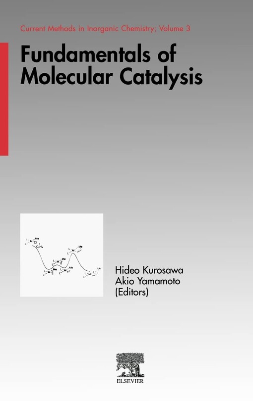 Fundamentals of molecular catalysis / edited by Hideo Kurosawa and Akio Yamamoto