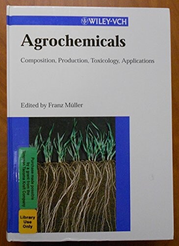 Agrochemicals : composition, production, toxicology, applications / Franz Müller (Editor)