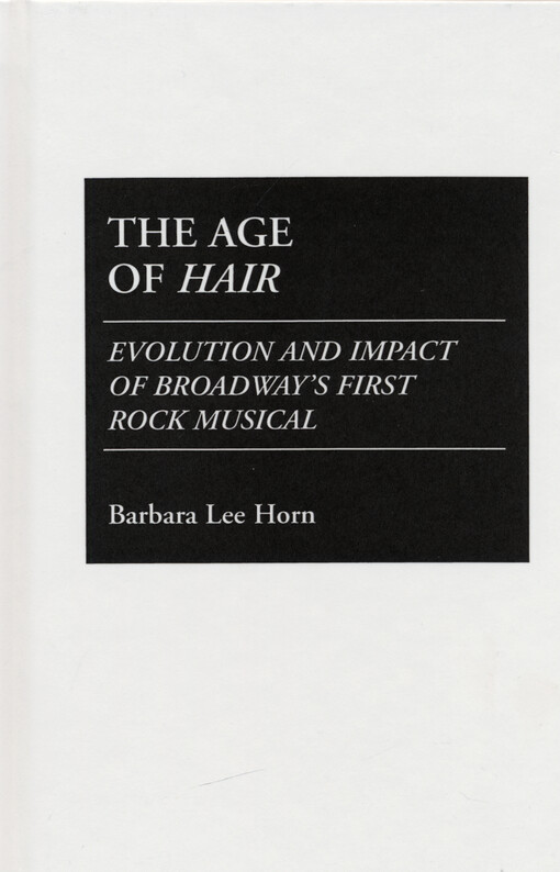 The age of hair : evolution and impact of Broadway's first rock musical