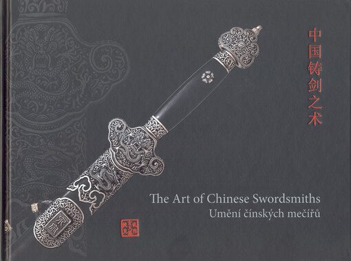 The art of Chinese swordsmiths = Umění čínských mečířů