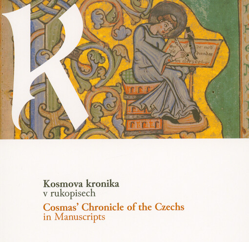 Kosmova kronika v rukopisech = Cosmas' Chronicle of the Czechs in manuscripts