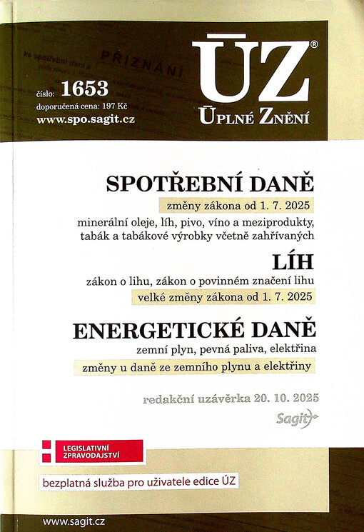 Spotřební daně : změny zákona od 1.7.2025 : minerální oleje, líh, pivo, víno a meziprodukty, tabák a tabákové výrobky včetně zahřívaných ; Líh : zákon o lihu, zákon o povinném značení lihu : velké změny zákona od 1.7.2025 ; Energetické daně : zemní plyn, pevná paliva, elektřina : změny u daně ze zemního plynu a elektřiny : redakční uzávěrka 20.10.2025
