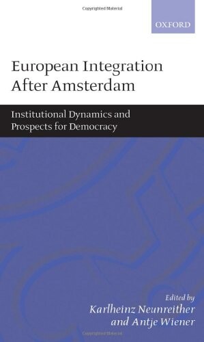 European Integration after Amsterdam: Institutional Dynamics and Prospects for Democracy