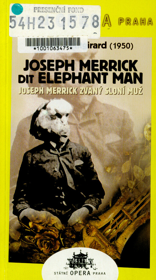 Laurent Petitgirard, Joseph Merrick dit Elephant man = Laurent Petitgirard, Joseph Merrick zvaný Sloní muž : opera o čtyřech jednáních : světová premiéra 7. února 2002