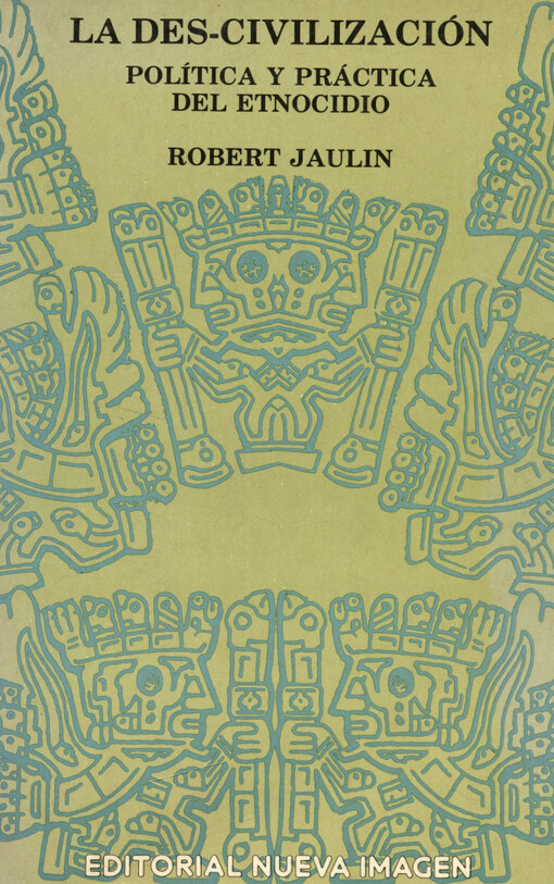 La des-civilización : (política y práctica del etnocidio)