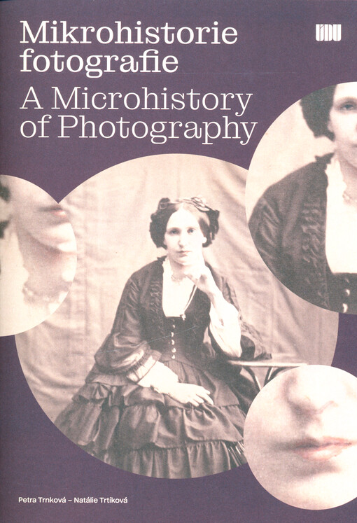 Mikrohistorie fotografie = A microhistory of photography