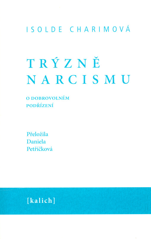 Trýzně narcismu : o dobrovolném podřízení