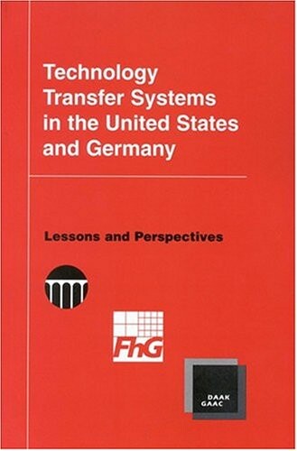 Technology Transfer Systems in the United States and Germany: Lessons and Perspectives