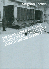 Technologies for the revolution : the Czech avant-garde in print  (odkaz v elektronickém katalogu)