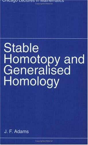 Stable Homotopy and Generalised Homology (Chicago Lectures in Mathematics)