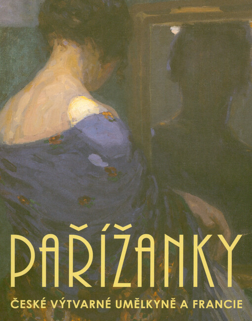 Pařížanky : české výtvarné umělkyně a Francie