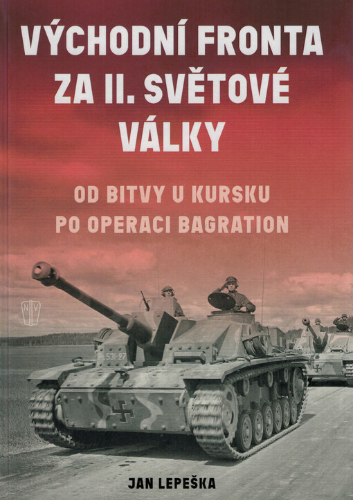 Východní fronta za II. světové války : od bitvy u Kurska po operaci Bagration