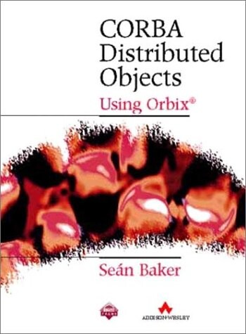 CORBA Distributed Objects: Using ORBIX (ACM Press Books)