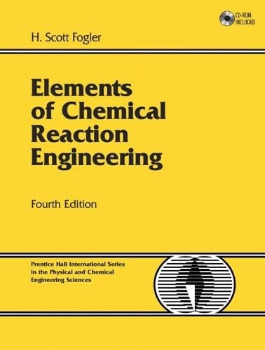 Elements of chemical reaction engineering / H. Scott Fogler