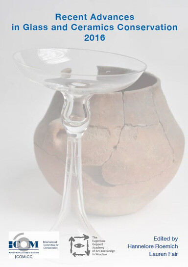 Recent advances in glass and ceramics conservation 2016 / International Council of Museums - Committee for Conversation (ICOM-CC) ; edited by Hannelore Roemich and Lauren Fair